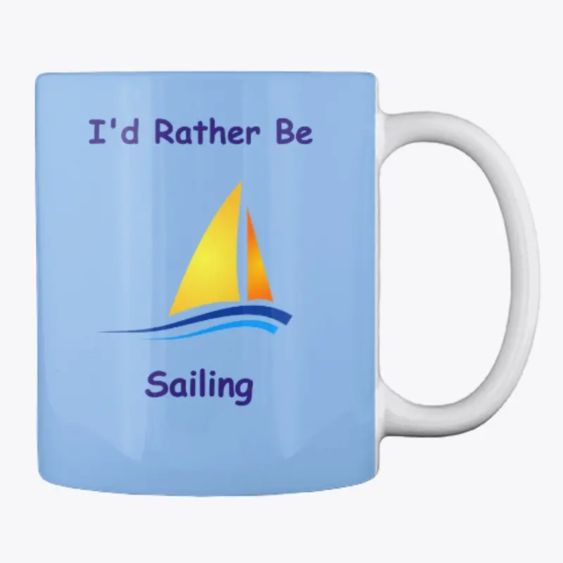 I'd Rather Be Sailing - Coffee Mug